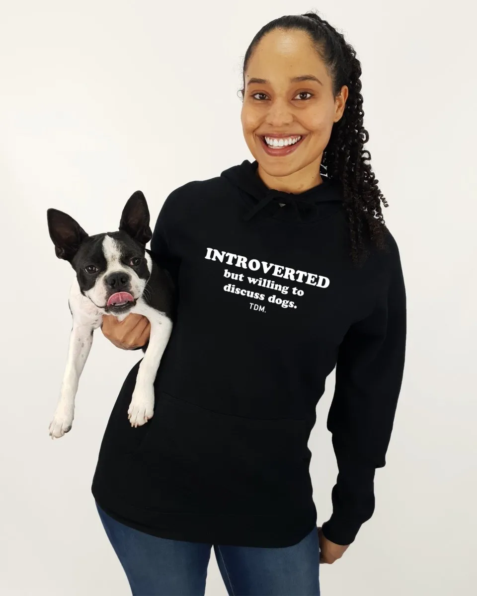 Introverted But Willing To Discuss Dogs Unisex Hoodie