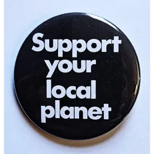 Vintage Reproduction Support Your Local Planet Environmental Small Pinback Button | 1.25" Diameter